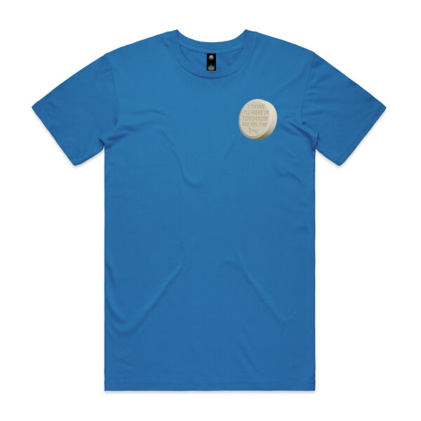 I Think I'll Wake Up Tomorrow And Feel Fine T-shirt Blue with White Pill Thumbnail